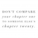 "Comparison is the thief of joy."  Theodore Roosevelt