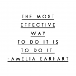 The most effective way to do it is to do it.