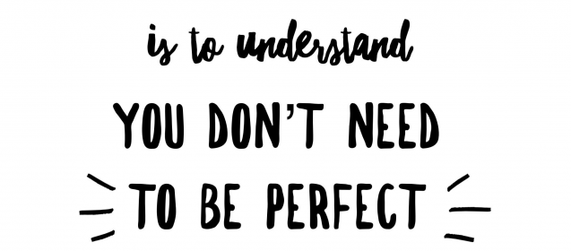 To love yourself is to understand you don't need to be perfect to be good.